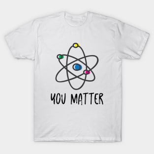 YOU MATTER T-Shirt